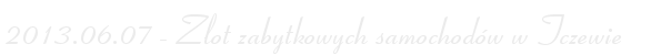 2013.06.07 - Zlot zabytkowych samochodów w Tczewie